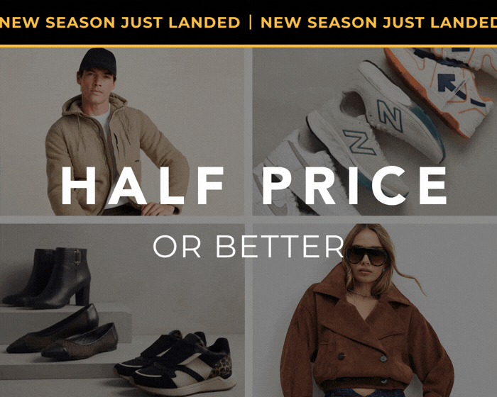 NEW SEASON JUST LANDED HALF PRICE OR BETTER