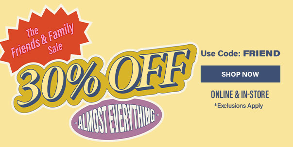Friends & Family 30% Off