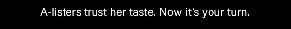 A-listers trust her taste. Now it's your turn