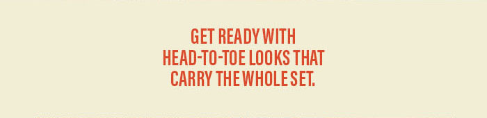 Get ready with head to toe looks