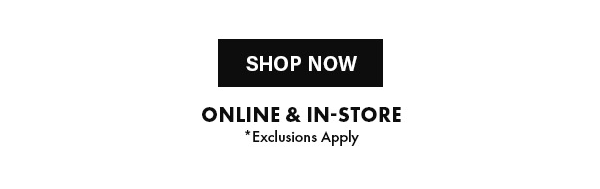 Shop Now Online & In Store