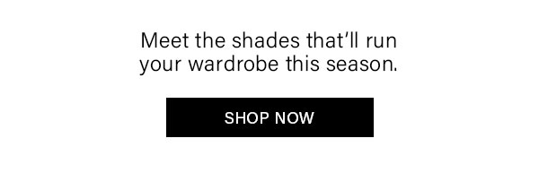 Meet the shades that'll run your wardrobe this season