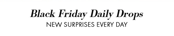Black Friday Daily Drops