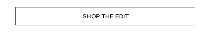 Shop The Edit