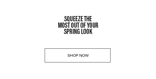 Squeeze the most out of your spring look