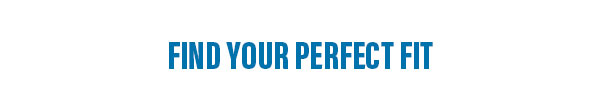 Find your perfect fit