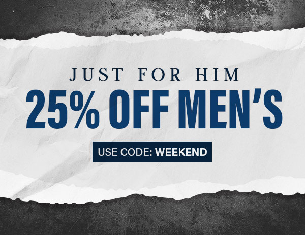 Just for him - 25% off men's