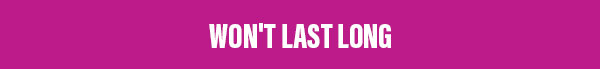 Won't Last Long