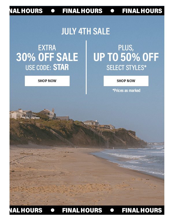 Final Hours Extra 30% Off Sale plus Up to 50% off Select Styles