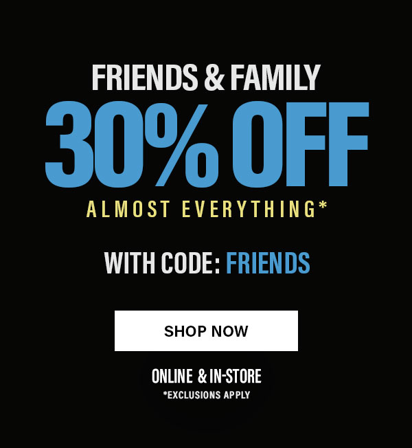 Friends & Family 30% Off