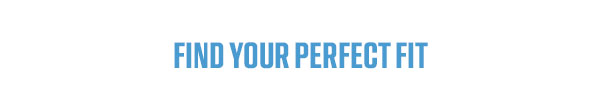 Find Your Perfect Fit