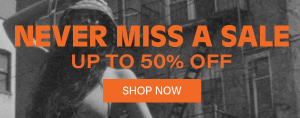 Never Miss A Sale Up To 50% Off 