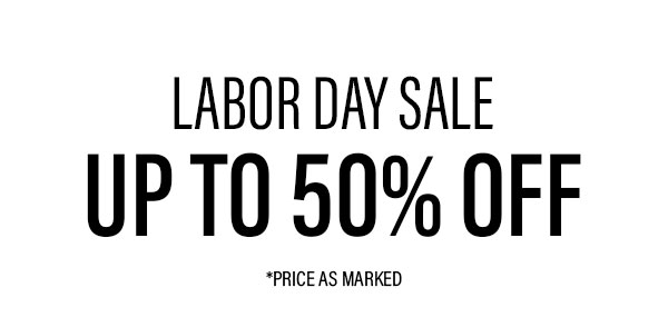 Labor Day Sale - Up To 50% Off