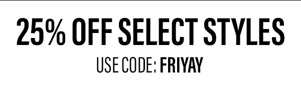 25% Off Select Styles