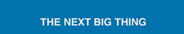 The Next Big Thing
