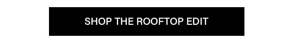 Shop The Roof Top Edit