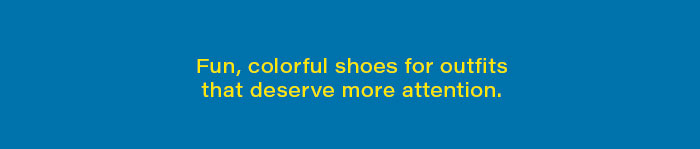 Fun, colorful shoes for outfits that deserve more attention