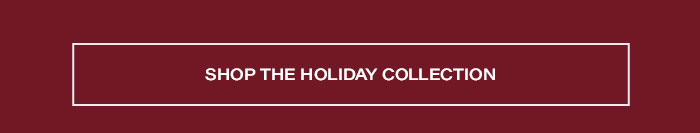 Shop The Holiday Collection