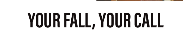 Your Fall Your Call