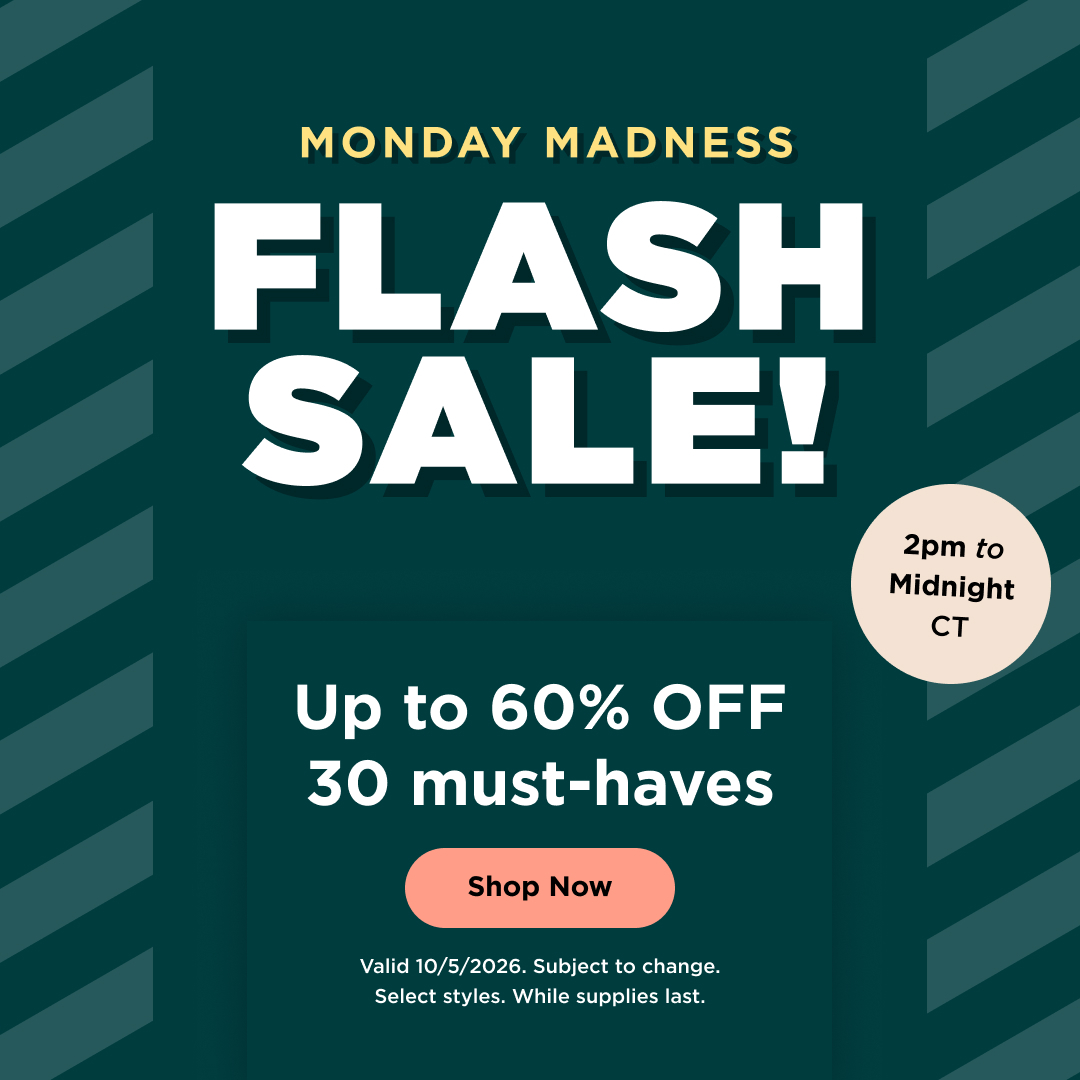Flash sale up to 60% off 30 must-haves through 10/5/2026 while supplies last. Select styles. Subject to change. Shop now