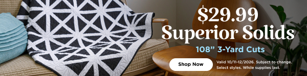 $29.99 Superior solids 108" 3yd cuts through 10/12/2026 while supplies last. Select styles. Subject to change. Shop now