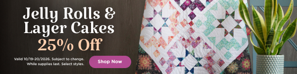 Layer Cakes & Jelly Rolls 25% Off through 10/20/2026. Subject to change. Select styles. While supplies last. Shop now