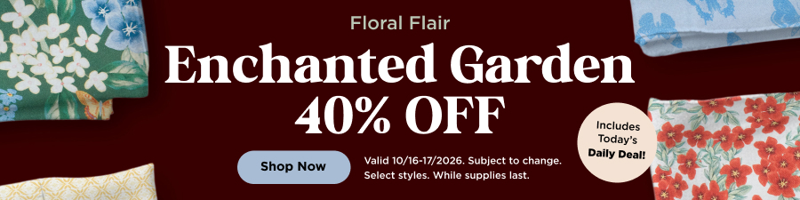 Enchanted Garden 40% Off. Shop now. Valid through 10/17/26. Subject to change. Select styles. While supplies last.