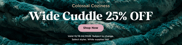 Wide Cuddle 25% off through 10/24/2026 while supplies last. Select styles. Subject to change. Shop now