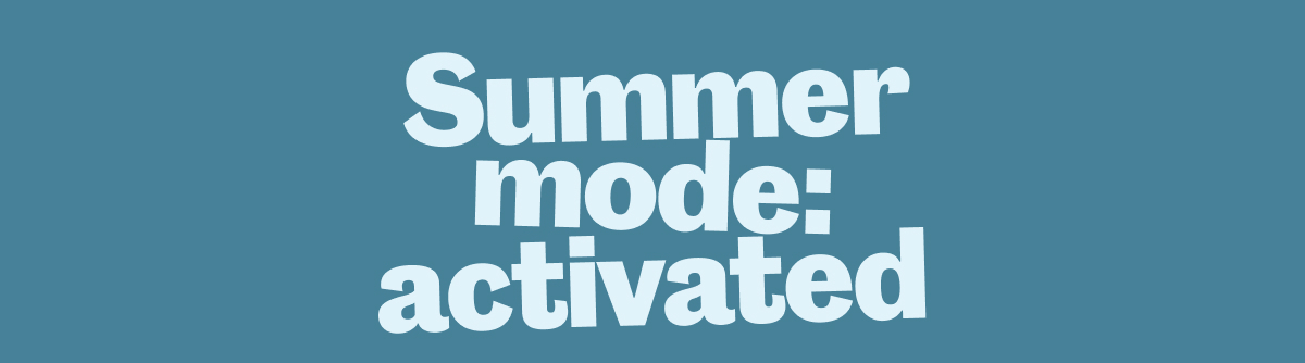 Summer mode: activated