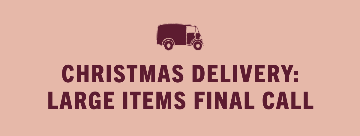 Christmas Delivery: Large items final call