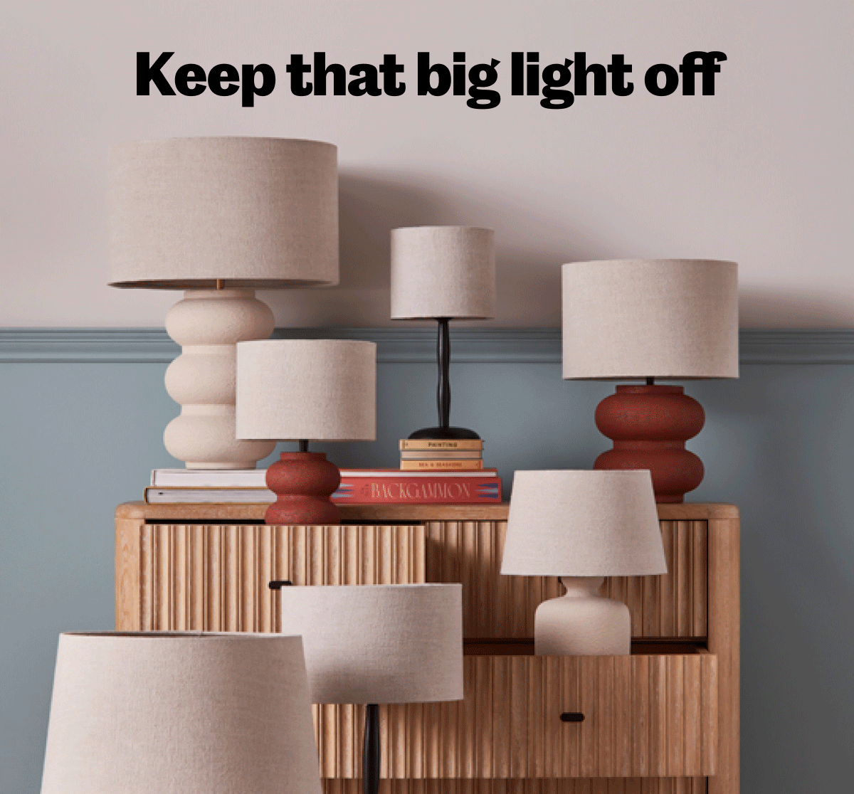 Keep that big light off
