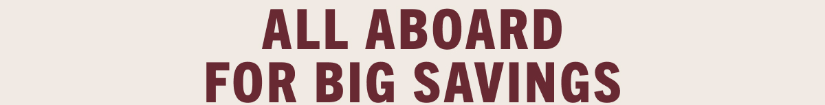 All aboard for big savings