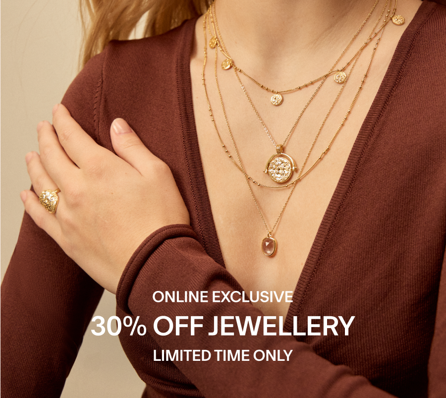 ONLINE EXCLUSIVE 30% OFF JEWELLERY ENDS MIDNIGHT 