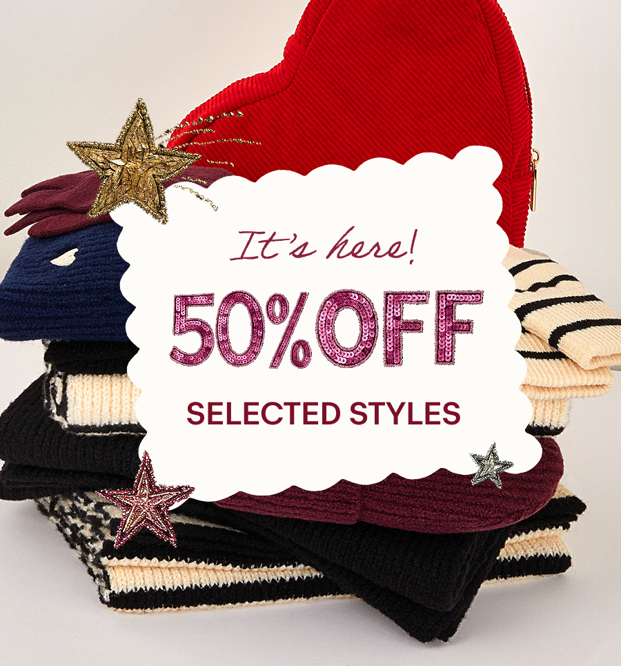 It's here - 50% off selected styles