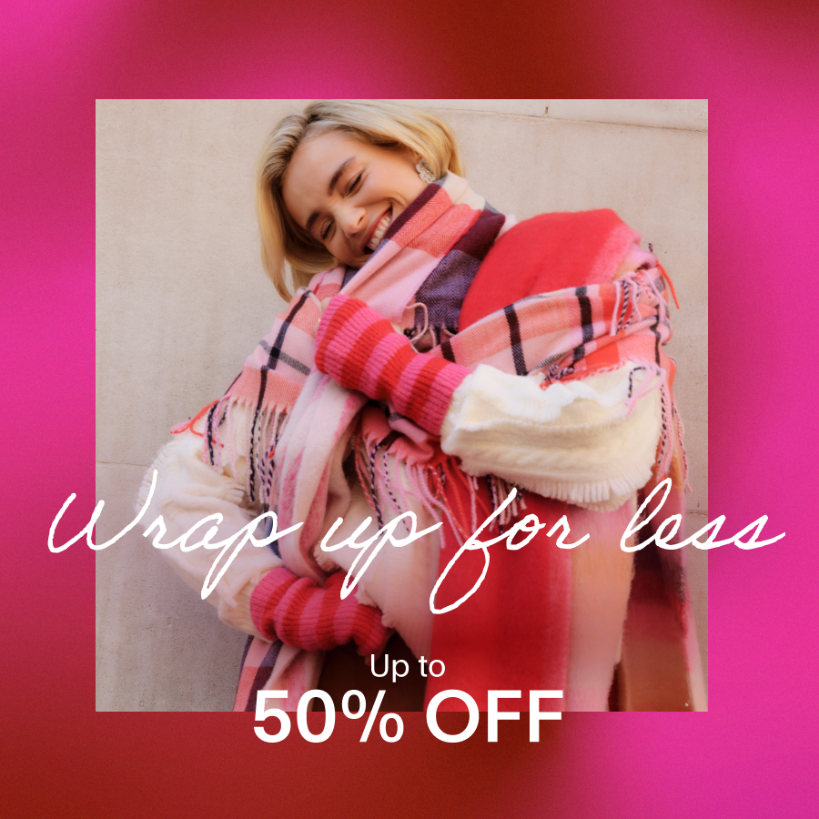 Wrap up for less - up to 50% off