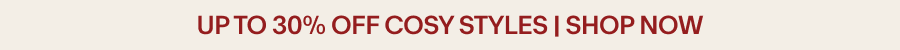 Up to 30% off Cosy Styles