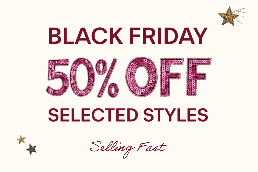 Black Friday - 50% off selected styles