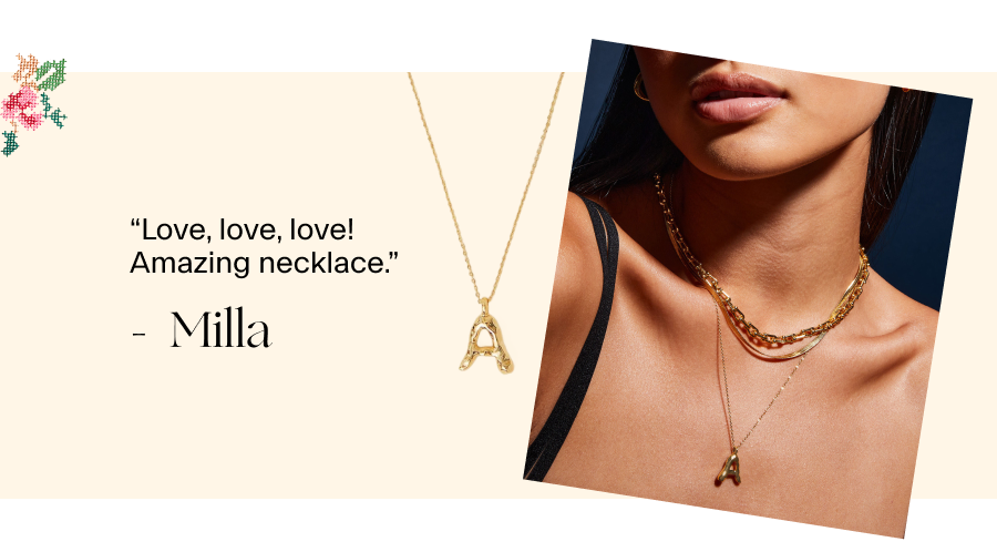 “Love, love, love! Amazing necklace.” - Milla 