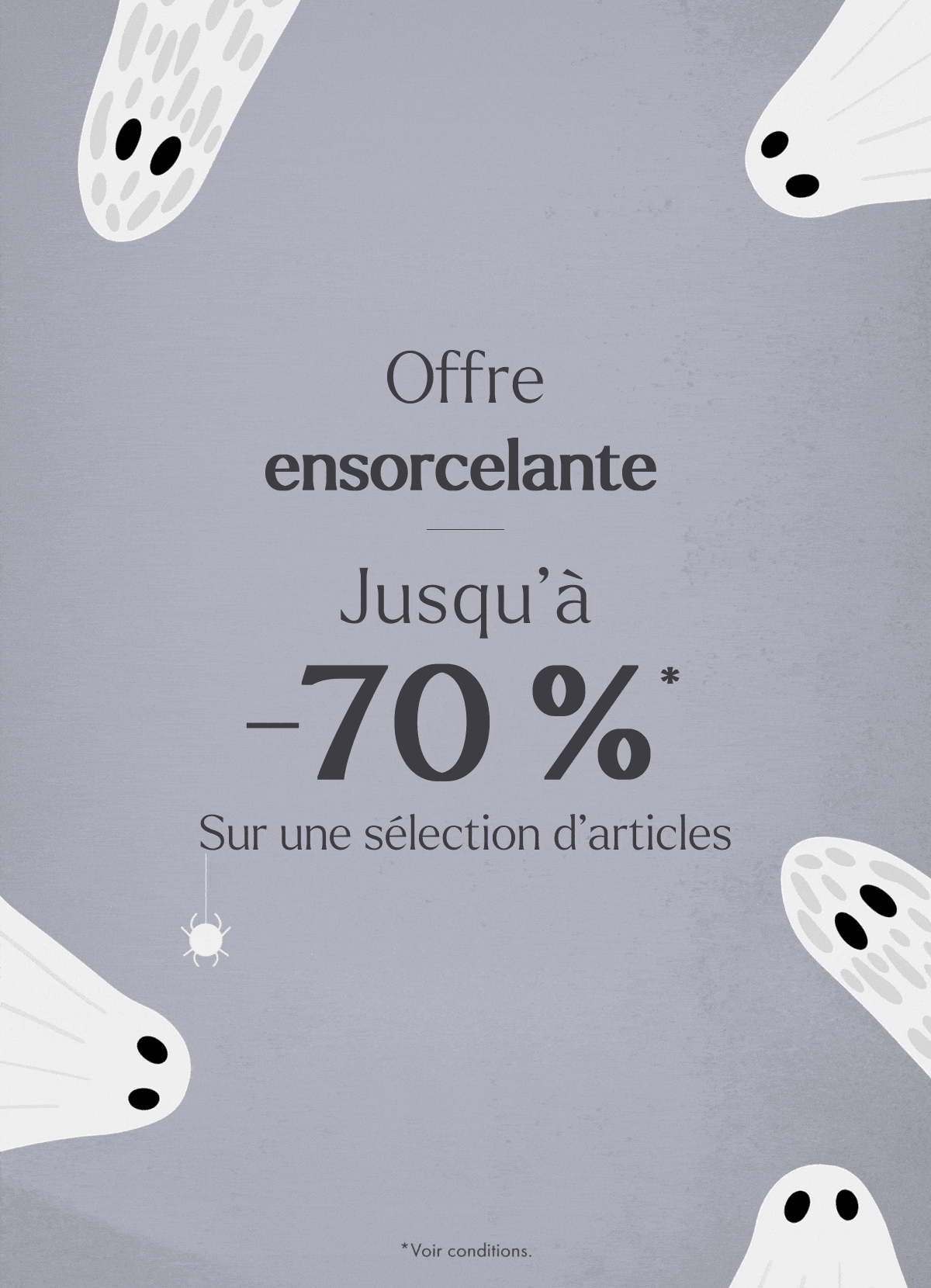 Offre ensorcelante - jusqu'à -70%
