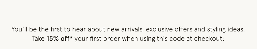 You'll be the first to hear about new arrivals, exclusive offers and styling inspiration. Enjoy 15% off full price Monsoon styles. Enter the code below in your shopping bag.