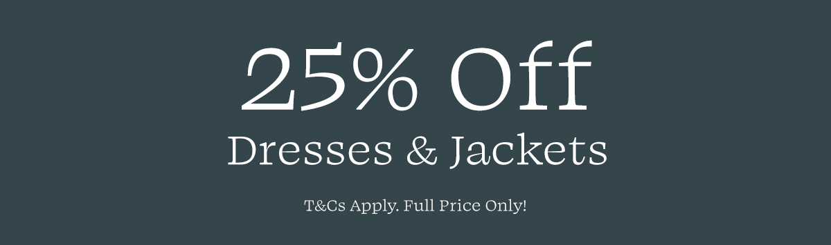 25% Off Dresses & Jackets