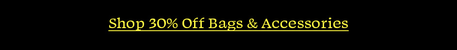 Shop 30% Off Bags & Accessories