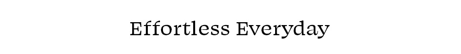 Effortless Everyday