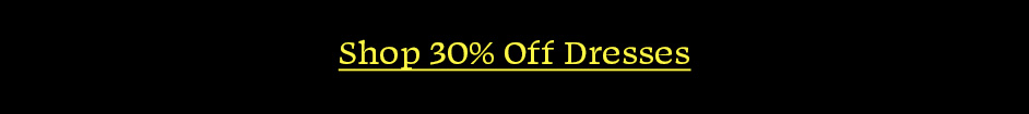 Shop 30% Off Dresses