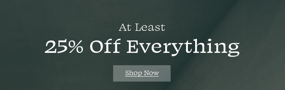 At Least 25% Off Everything