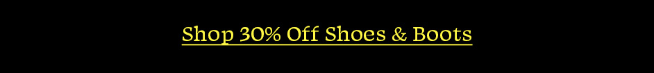 Shop 30% Off Shoes & Boots