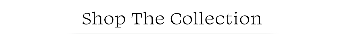 Shop The Collection