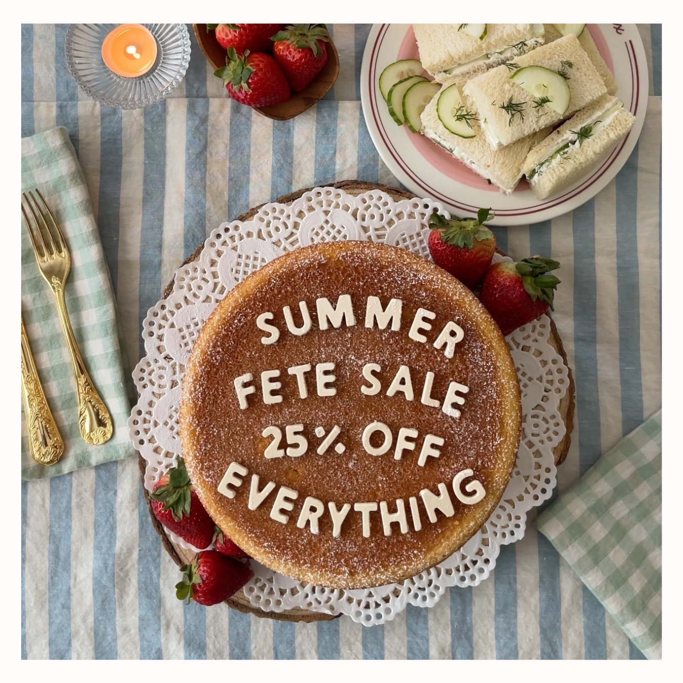 Summer Fete Sale 25% Off Everything