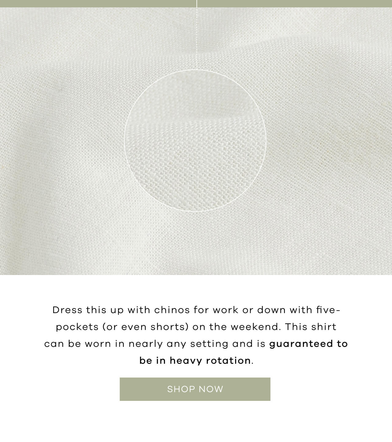 Dress this up with chinos for work or down with five-pockets (or even shorts) on the weekend. This shirt can be worn in nearly any setting and is guaranteed to be in heavy rotation.