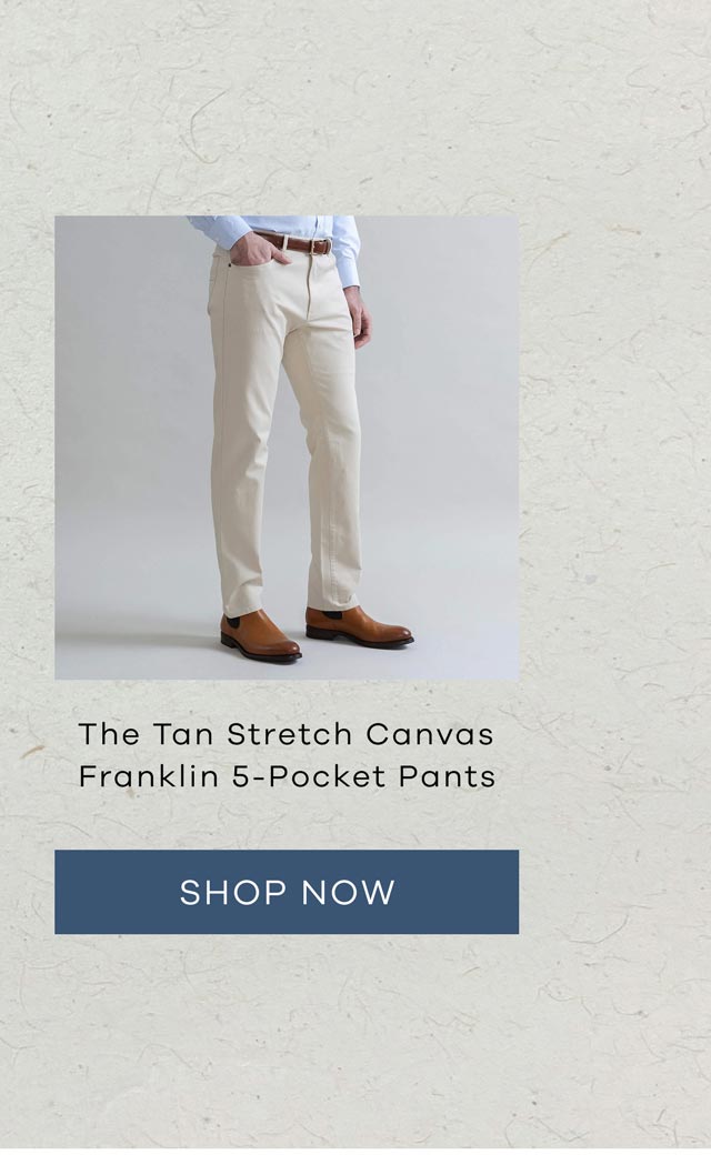 The Tan Stretch Canvas Franklin 5-Pocket Pants. SHOP NOW.